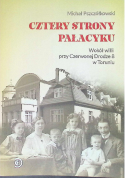 Cztery strony pałacyku wokół willi przy Czerwonej Drodze 8 w Toruniu