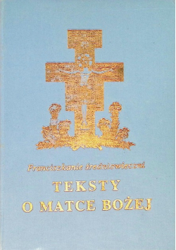 Franciszkanie średniowieczni teksty o Matce Bożej