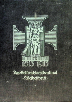 Das volkerschlachtdenkmal weiheschrift 1813-1913 1913 r.