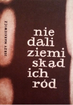 Nie dali ziemi skąd ich ród