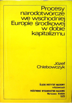 Procesy narodotwórcze we wschodniej Europie środkowej  dobie kapitalizmu