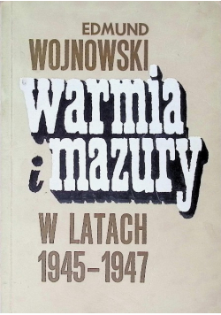 Warmia i Mazury w latach 1945 - 1947