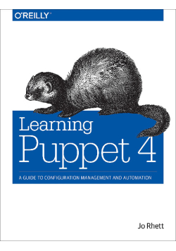 Learning Puppet 4 : A Guide to Configuration Management and Automation
