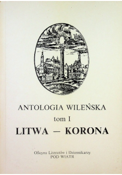 Antologia wileńska Tom 1 Litwa Korona