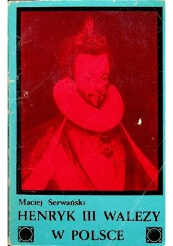 Henryk III Walezy w Polsce
