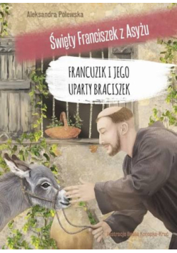 Francuzik i jego uparty braciszek święty Franciszek z Asyżu