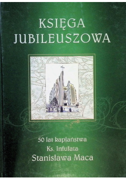 Księga Jubileuszowa 50 Lat Kapłaństwa Ks. Infułata