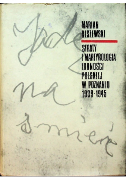 Straty i martyrologia ludności polskiej w Poznaniu 1939 - 1945