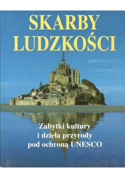 Skarby ludzkości zabytki kultury i dzieła przyrody pod ochroną UNESCO