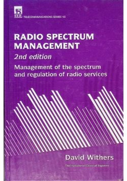 Radio Spectrum Management: Management of the Spectrum and Regulation of Radio Services