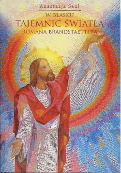W blasku tajemnic światła Romana Brandstaettera