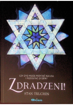Zdradzeni! Czy żyd może przyjąć Jezusa i pozostać Żydem?