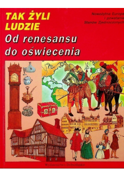 Tak żyli Ludzie Od renesansu do oświecenia