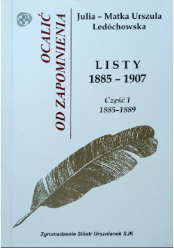 Ocalić od zapomnienia listy 1885 - 1907 Część 1 1885 - 1889