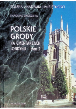 Polskie groby na cmentarzach Londynu Tom 2