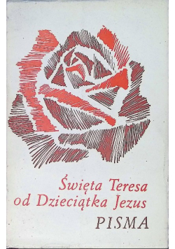 Święta Teresa od Dzieciątka Jezus pisma Tom 1