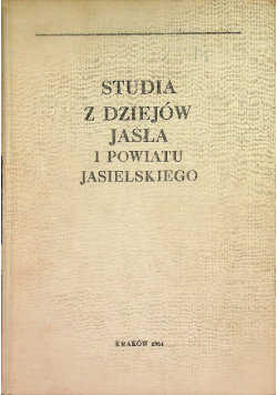 Studia z dziejów Jasła i powiatu Jasielskiego