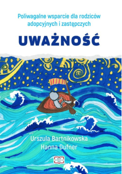 Poliwagalne wsparcie dla rodziców adopcyjnych i zastępczych. Uważność