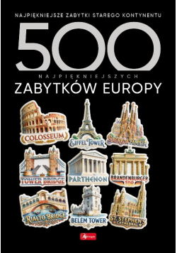 500 Najpiękniejszych Zabytków Europy