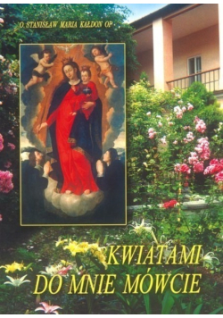 Kwiatami do mnie mówcie