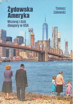 Żydowska Ameryka Wczoraj i dziś diaspory w USA
