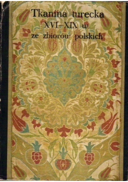 Tkanina turecka XVI  XIX w ze zbiorów polskich