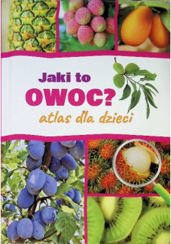 Jaki to owoc? Atlas dla dzieci