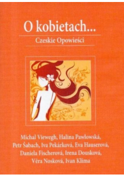 O kobietach Czeskie opowieści
