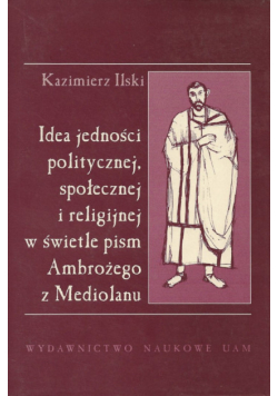 Idea jedności politycznej społecznej i religijnej w świetle pism Ambrożego z Mediolanu