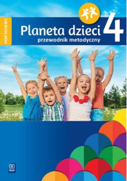 Planeta Dzieci Sześciolatek Przewodnik Metodyczny 4
