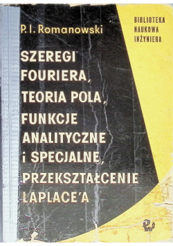 Szeregi Fouriera teoria pola funkcje analityczne i specjalne, przekształcenie Laplace'a