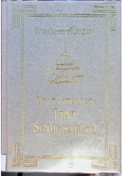 Dola i Niedola Jana Sobieskiego Tom 1