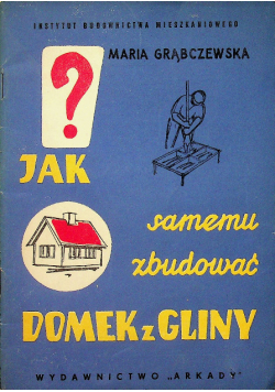 Jak samemu zbudować domek z gliny