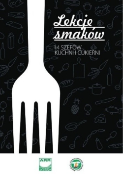 Lekcja Smaków 14 szefów kuchni i cukierni