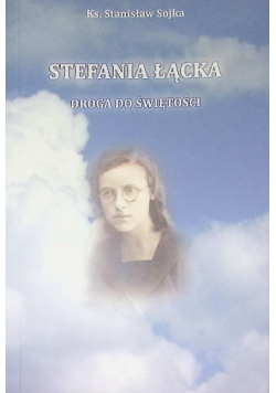 Stefania Łącka Droga do Świętości