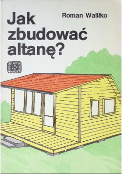 Jak zbudować altanę