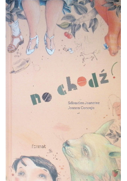 No chodź