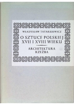 O sztuce polskiej XVII i XVIII wieku