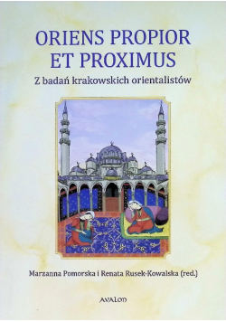 Oriens propior et proximus. Z badań krakowskich orientalistów