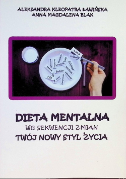 Dieta Mentalna wg Sekwencji Zmian: Twój nowy styl życia