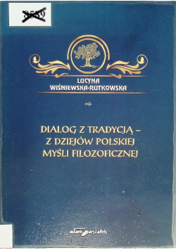 Dialog z tradycją - z dziejów polskiej myśli filozoficznej