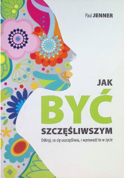 Jak być szczęśliwym