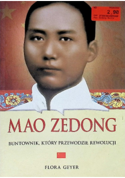 Mao Zedong Buntownik który przewodził rewolucji