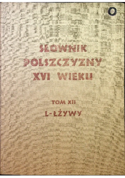 Słownik polszczyzny XVI wieku Tom XII