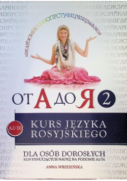Ot A do Â 2 Kurs języka rosyjskiego A2/B1 : dla osób dorosłych kontynuujących naukę na poziomie A2/B1