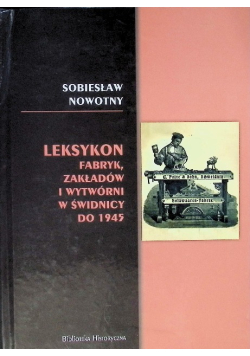 Leksykon fabryk , zakładów i wytwórni w Świdnicy do 1945