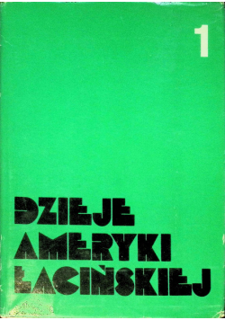 Dzieje Ameryki Łacińskiej Tom I