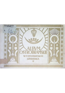 Album Ostrobramskie w fotografjach J. Byłhaka 1927 r.