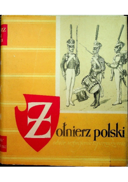 Żołnierz polski ubiór uzbrojenie i oporządzenie od wieku XI do 1965 roku Od 1815 do 1831 roku