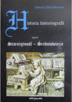 Historia historiografii Tom I
